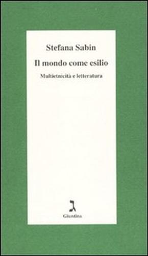 Seller image for Il mondo come esilio. Multietnicit e letteratura. for sale by FIRENZELIBRI SRL