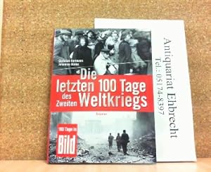 Bild des Verkufers fr Die letzten 100 Tage des Zweiten Weltkriegs. zum Verkauf von Antiquariat Ehbrecht - Preis inkl. MwSt.