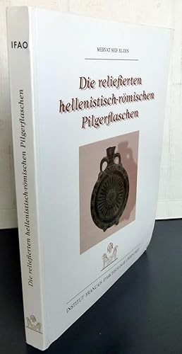 Seller image for DIE RELIEFIERTEN HELLENISTISCH-ROMISCHEN PILGERFLASCHEN for sale by Librairie Thot