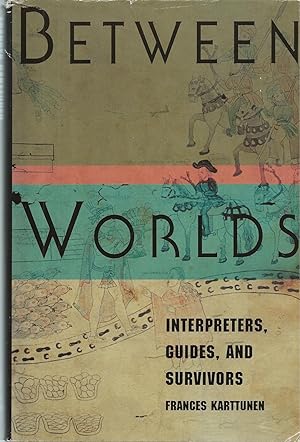 Between Worlds Interpreters, Guides, and Survivors