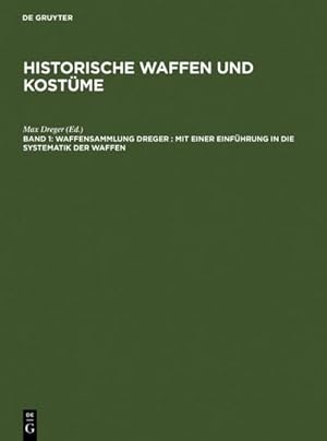 Bild des Verkufers fr Waffensammlung Dreger : Mit einer Einfhrung in die Systematik der Waffen zum Verkauf von AHA-BUCH GmbH