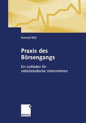 Bild des Verkufers fr Praxis des Brsengangs : Ein Leitfaden fr mittelstndische Unternehmen zum Verkauf von AHA-BUCH GmbH