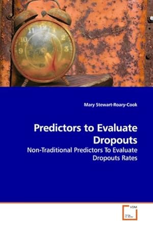 Seller image for Predictors to Evaluate Dropouts : Non-Traditional Predictors To Evaluate Dropouts Rates for sale by AHA-BUCH GmbH