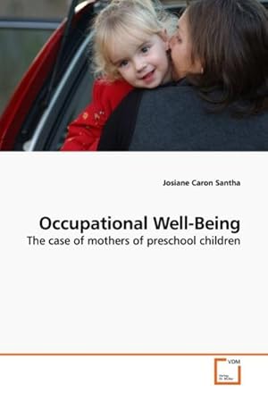 Bild des Verkufers fr Occupational Well-Being : The case of mothers of preschool children zum Verkauf von AHA-BUCH GmbH