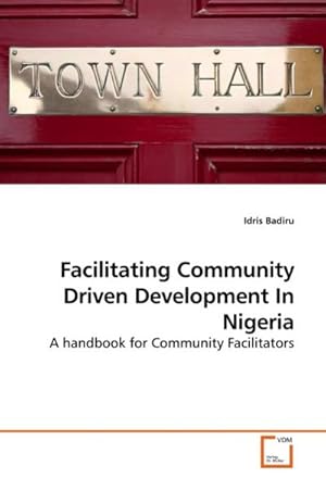 Imagen del vendedor de Facilitating Community Driven Development In Nigeria : A handbook for Community Facilitators a la venta por AHA-BUCH GmbH