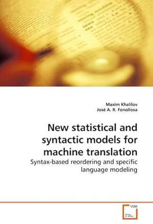 Bild des Verkufers fr New statistical and syntactic models for machine translation : Syntax-based reordering and specific language modeling zum Verkauf von AHA-BUCH GmbH