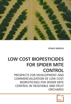 Imagen del vendedor de LOW COST BIOPESTICIDES FOR SPIDER MITE CONTROL : PROSPECTS FOR DEVELOPMENT AND COMMERCIALIZATION OF LOW COST BIOPESTICIDES FOR SPIDER MITE CONTROL IN VEGETABLE AND FRUIT ORCHARDS a la venta por AHA-BUCH GmbH