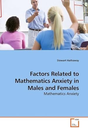 Imagen del vendedor de Factors Related to Mathematics Anxiety in Males and Females : Mathematics Anxiety a la venta por AHA-BUCH GmbH
