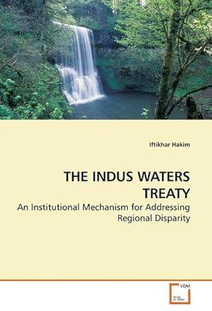 Seller image for THE INDUS WATERS TREATY : An Institutional Mechanism for Addressing Regional Disparity for sale by AHA-BUCH GmbH