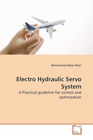 Image du vendeur pour Electro Hydraulic Servo System : A Practical guideline for control and optimization mis en vente par AHA-BUCH GmbH