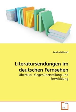 Immagine del venditore per Literatursendungen im deutschen Fernsehen : berblick, Gegenberstellung und Entwicklung venduto da AHA-BUCH GmbH