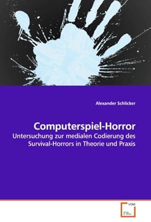 Seller image for Computerspiel-Horror : Untersuchung zur medialen Codierung des Survival-Horrors in Theorie und Praxis for sale by AHA-BUCH GmbH