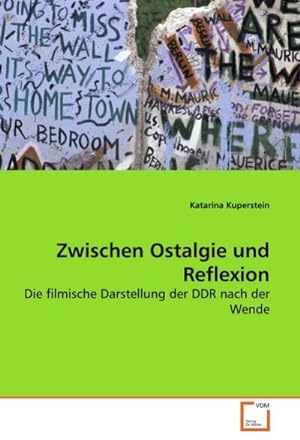 Immagine del venditore per Zwischen Ostalgie und Reflexion : Die filmische Darstellung der DDR nach der Wende venduto da AHA-BUCH GmbH