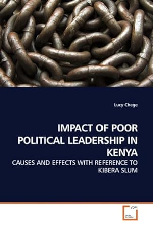 Imagen del vendedor de IMPACT OF POOR POLITICAL LEADERSHIP IN KENYA : CAUSES AND EFFECTS WITH REFERENCE TO KIBERA SLUM a la venta por AHA-BUCH GmbH