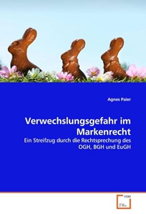 Immagine del venditore per Verwechslungsgefahr im Markenrecht : Ein Streifzug durch die Rechtsprechung des OGH, BGH und EuGH venduto da AHA-BUCH GmbH