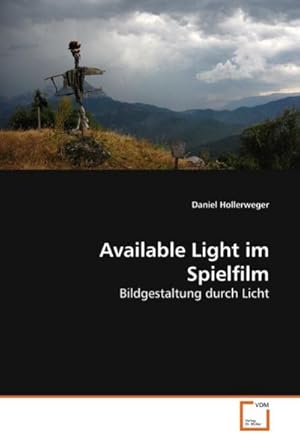 Imagen del vendedor de Available Light im Spielfilm : Bildgestaltung durch Licht a la venta por AHA-BUCH GmbH
