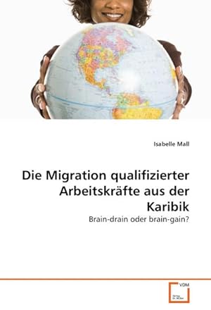 Seller image for Die Migration qualifizierter Arbeitskrfte aus der Karibik : Brain-drain oder brain-gain? for sale by AHA-BUCH GmbH