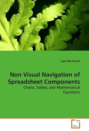 Imagen del vendedor de Non Visual Navigation of Spreadsheet Components : Charts, Tables, and Mathematical Equations a la venta por AHA-BUCH GmbH
