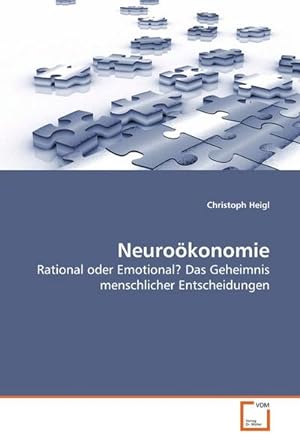 Seller image for Neurokonomie : Rational oder Emotional? Das Geheimnis menschlicher Entscheidungen for sale by AHA-BUCH GmbH