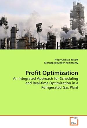 Seller image for Profit Optimization : An Integrated Approach for Scheduling and Real-time Optimization in a Refrigerated Gas Plant for sale by AHA-BUCH GmbH