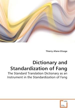 Seller image for Dictionary and Standardization of Fang : The Standard Translation Dictionary as an Instrument in the Standardization of Fang for sale by AHA-BUCH GmbH