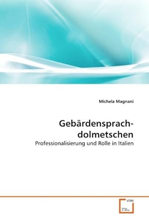 Bild des Verkufers fr Gebrdensprachdolmetschen : Professionalisierung und Rolle in Italien zum Verkauf von AHA-BUCH GmbH