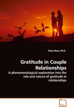 Immagine del venditore per Gratitude in Couple Relationships : A phenomenological exploration into the role and nature of gratitude in relationships venduto da AHA-BUCH GmbH