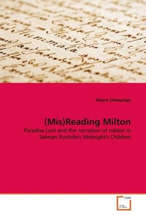 Seller image for (Mis)Reading Milton : Paradise Lost and the narration of nation in Salman Rushdie's Midnight's Children for sale by AHA-BUCH GmbH