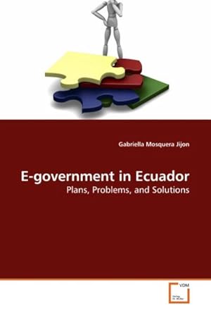 Imagen del vendedor de E-government in Ecuador : Plans, Problems, and Solutions a la venta por AHA-BUCH GmbH