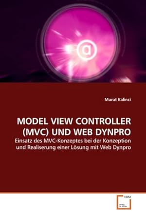 Seller image for MODEL VIEW CONTROLLER (MVC) UND WEB DYNPRO : Einsatz des MVC-Konzeptes bei der Konzeption und Realiserung einer Lsung mit Web Dynpro for sale by AHA-BUCH GmbH