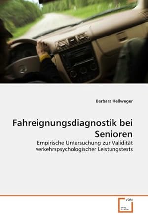 Immagine del venditore per Fahreignungsdiagnostik bei Senioren : Empirische Untersuchung zur Validitt verkehrspsychologischer Leistungstests venduto da AHA-BUCH GmbH