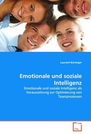 Immagine del venditore per Emotionale und soziale Intelligenz : Emotionale und soziale Intelligenz als Voraussetzung zur Optimierung von Teamprozessen venduto da AHA-BUCH GmbH
