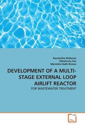 Seller image for DEVELOPMENT OF A MULTI-STAGE EXTERNAL LOOP AIRLIFT REACTOR : FOR WASTEWATER TREATMENT for sale by AHA-BUCH GmbH