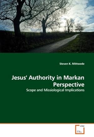 Seller image for Jesus' Authority in Markan Perspective : Scope and Missiological Implications for sale by AHA-BUCH GmbH