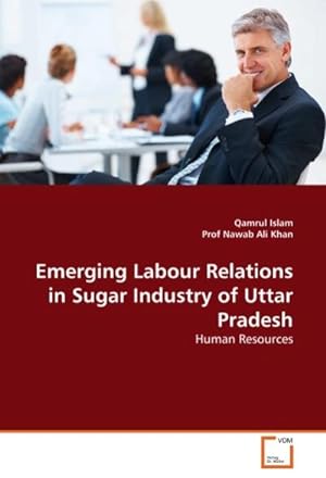 Seller image for Emerging Labour Relations in Sugar Industry of Uttar Pradesh : Human Resources for sale by AHA-BUCH GmbH