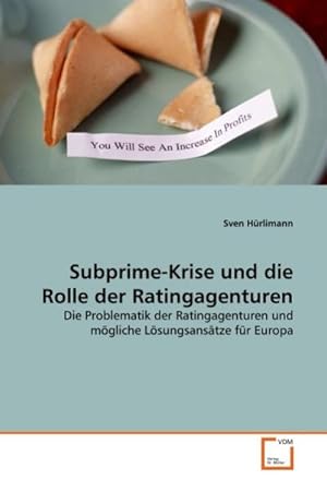 Bild des Verkufers fr Subprime-Krise und die Rolle der Ratingagenturen : Die Problematik der Ratingagenturen und mgliche Lsungsanstze fr Europa zum Verkauf von AHA-BUCH GmbH