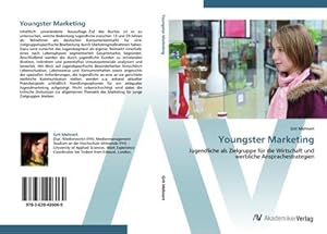 Immagine del venditore per Youngster Marketing : Jugendliche als Zielgruppe fr die Wirtschaft und werbliche Ansprachestrategien venduto da AHA-BUCH GmbH