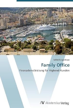 Seller image for Family Office : Finanzdienstleistung fr Highend-Kunden for sale by AHA-BUCH GmbH