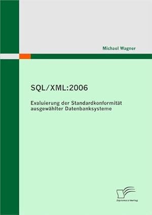 Seller image for SQL/XML:2006 - Evaluierung der Standardkonformitt ausgewhlter Datenbanksysteme for sale by AHA-BUCH GmbH