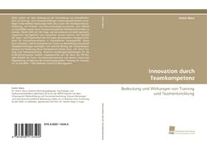 Seller image for Innovation durch Teamkompetenz : Bedeutung und Wirkungen von Training und Teamentwicklung for sale by AHA-BUCH GmbH