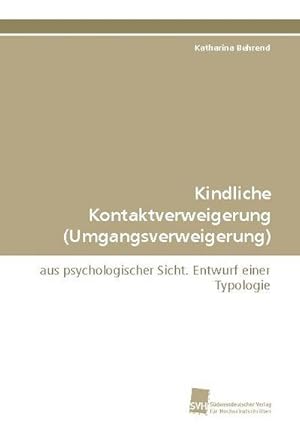 Immagine del venditore per Kindliche Kontaktverweigerung (Umgangsverweigerung) : aus psychologischer Sicht. Entwurf einer Typologie venduto da AHA-BUCH GmbH