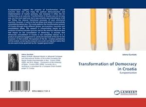 Immagine del venditore per Transformation of Democracy in Croatia : Europeanization venduto da AHA-BUCH GmbH