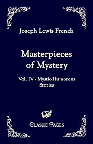 Immagine del venditore per Masterpieces of Mystery : Vol. IV - Mystic-Humorous Stories venduto da AHA-BUCH GmbH