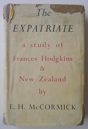 Imagen del vendedor de The Expatriate: A Study of Frances Hodgkins and New Zealand. a la venta por Roe and Moore