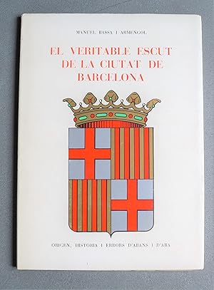 Imagen del vendedor de El Veritable Escut De La Ciutat De Barcelona. Origen, Histria I Errors D'abans I D'ara. a la venta por BALAGU LLIBRERA ANTIQURIA