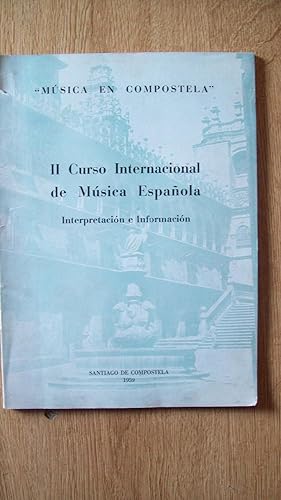 MÚSICA EN COMPOSTELA. II CURSO INTERNACIONAL DE MÚSICA ESPAÑOLA. INTERPRETACIÓN E INFORMACIÓN