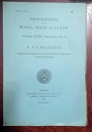 SOME RECENTLY DISCOVERED OGHAM INSCRIPTIONS. PROCEEDINGS OF THE ROYAL IRISH ACADEMY. VOL. XXXII, ...