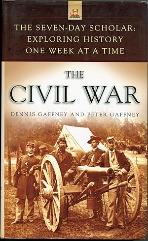 The Seven-Day Scholar : The Civil War - Exploring History One Week at a Time