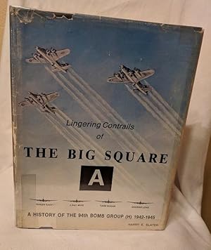 Lingering Contrails of The Big Square: A History of the 94th Bomb Group [H]1942-1945 (signed)