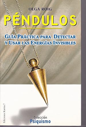 PENDULOS- GUIA PRACTICA PARA DETECTAR Y USAR LAS ENERGIAS INVISIBLES (Colecc Psiquismo) 1ªEDICION